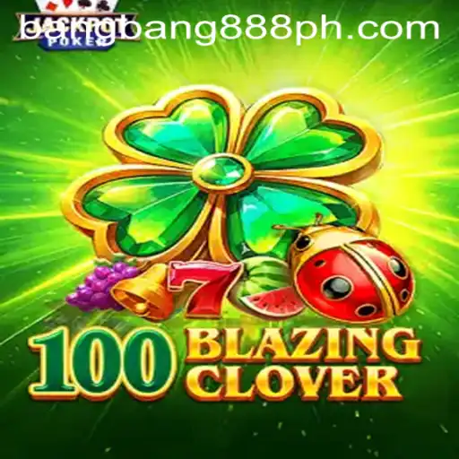 100BlazingClover: A Gaming Revolution with bangbang888