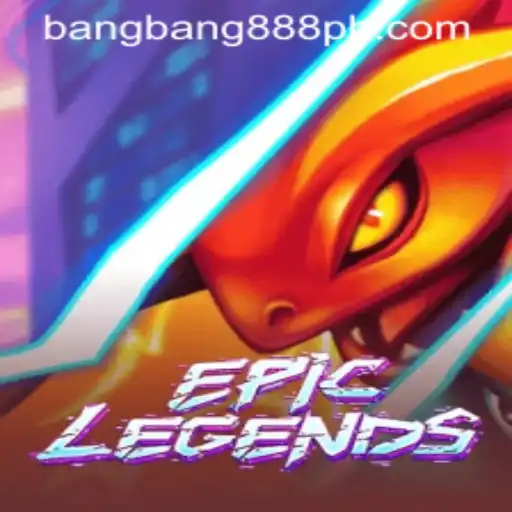 EpicLegends: A Comprehensive Guide to the Ultimate Gaming Experience with the Bangbang888 Feature